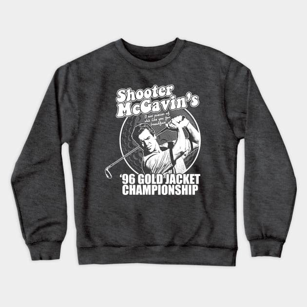 Shooter McGavin Golf Championship Happy Gilmore Crewneck Sweatshirt by scribblejuice